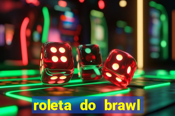 roleta do brawl stars 2024